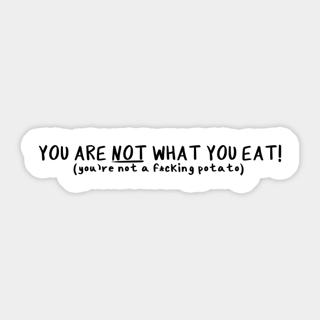 You Are NOT What You Eat Sticker by Millennial On The Cusp Of X